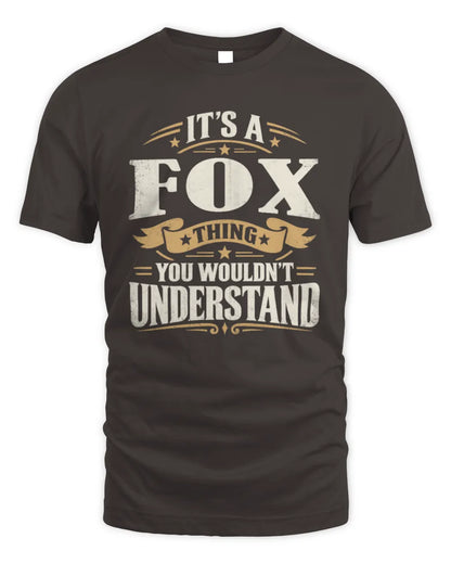 FOX P08 TH51 - Personalized “It’s a/an [NAME] Thing – You Wouldn’t Understand” Shirt - Unisex Standard T-Shirt - Dark Chocolate