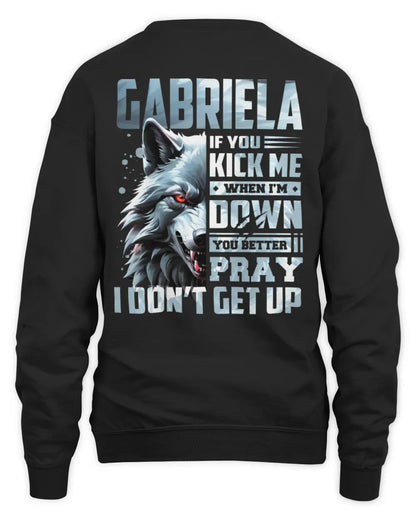 GABRIELA AP62-K4-666 - Personalized Fierce Wolf Quote Apparel “If You Kick Me When I’m Down, You Better Pray I Don’t Get Up” - Unisex Sweatshirt - Black
