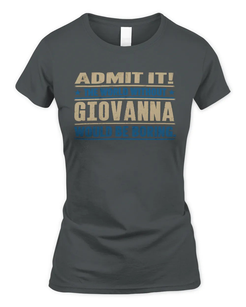 GIOVANNA TP68-K2-968 – Personalized Funny Quote Apparel “The World Without NAME Would Be Boring” - Women's Standard T-Shirt - Charcoal