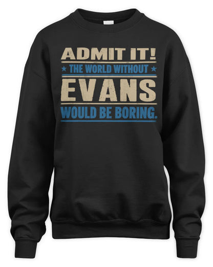 EVANS TP68-K2-968 – Personalized Funny Quote Apparel “The World Without NAME Would Be Boring” - Unisex Sweatshirt - Black