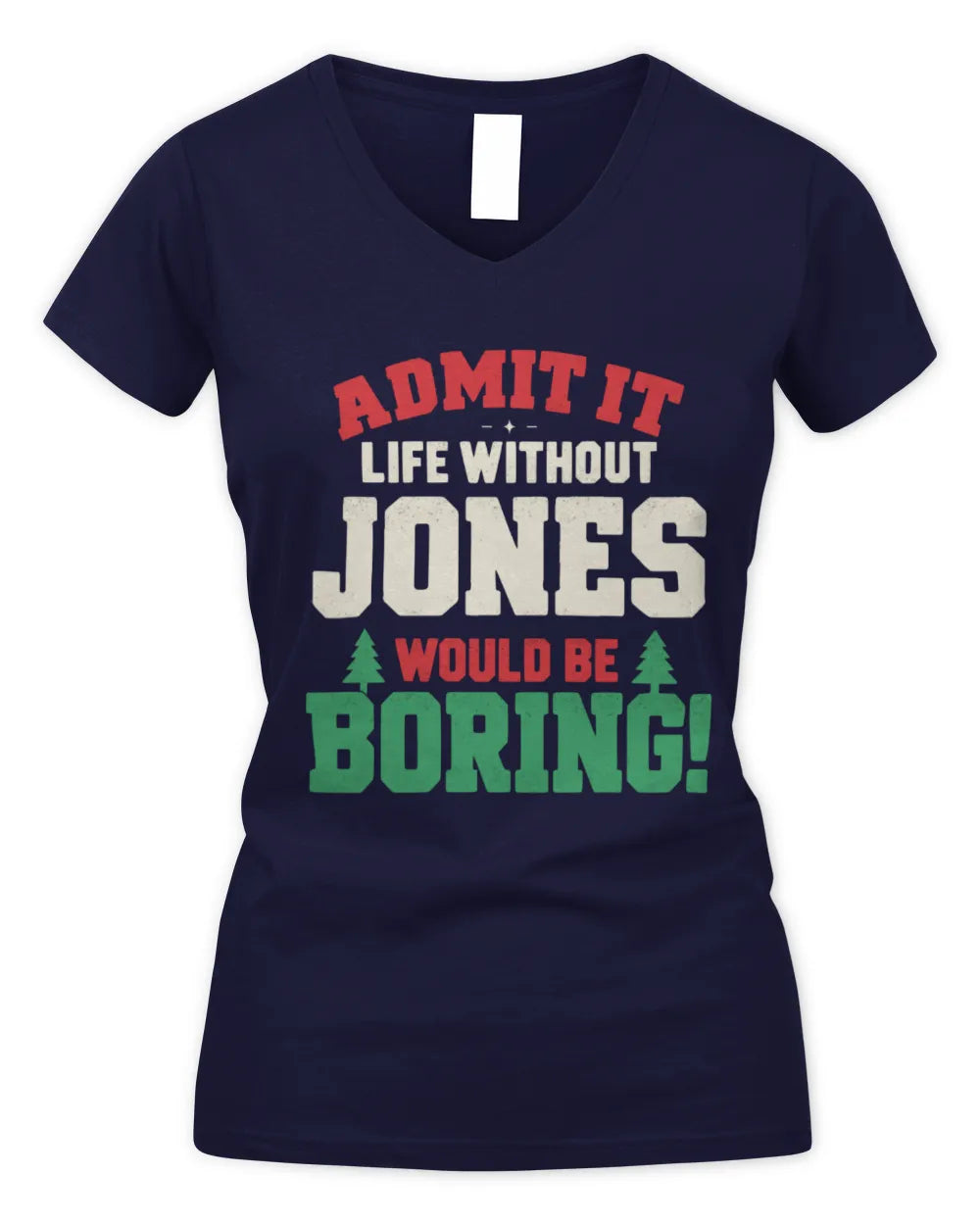 JONES P5 TH08 Christmas T-Shirt – “Life Without NAME Would Be Boring” - Women's V-Neck T-Shirt - Navy