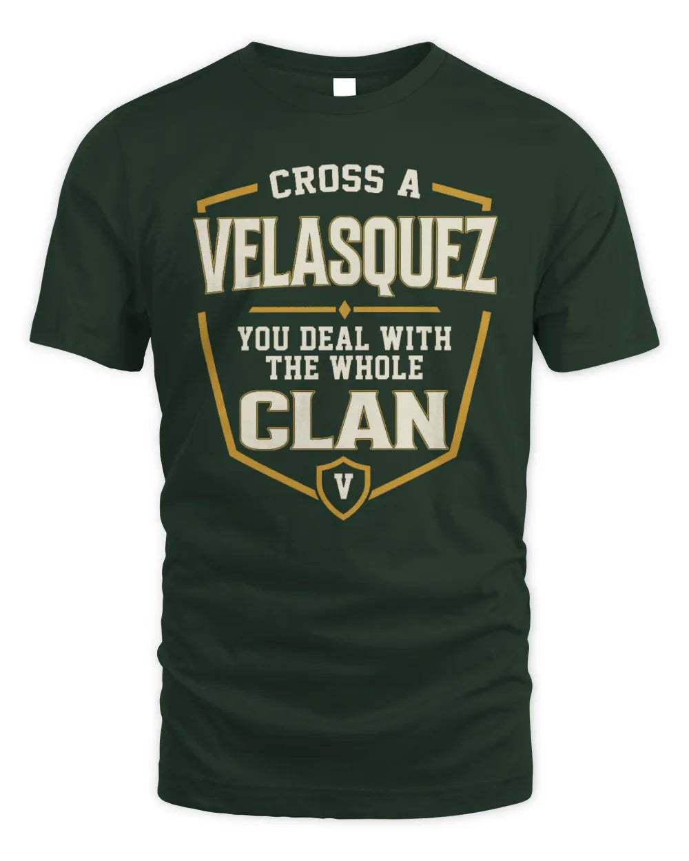 VELASQUEZ NT1-K008 Cross A/An NAME, You Deal With the Whole Clan | Personalized Vintage T-Shirt - Unisex Standard T-Shirt - Forest Green
