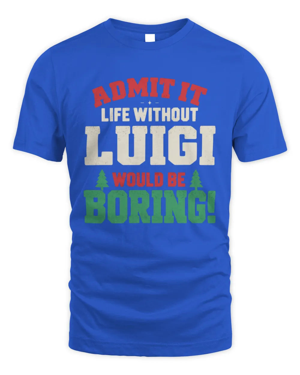 LUIGI P5 TH08 Christmas T-Shirt – “Life Without NAME Would Be Boring” - Unisex Standard T-Shirt - Royal