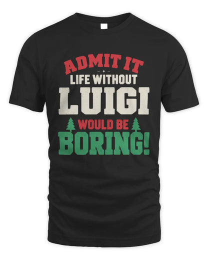 LUIGI P5 TH08 Christmas T-Shirt – “Life Without NAME Would Be Boring” - Unisex Standard T-Shirt - Black