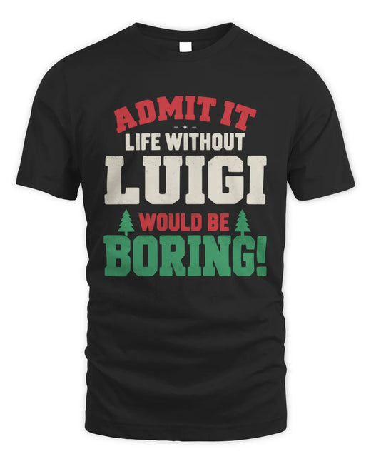 LUIGI P5 TH08 Christmas T-Shirt – “Life Without NAME Would Be Boring”