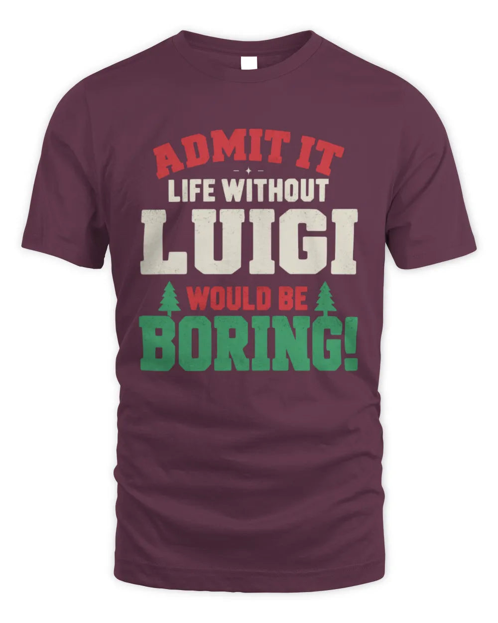 LUIGI P5 TH08 Christmas T-Shirt – “Life Without NAME Would Be Boring” - Unisex Standard T-Shirt - Maroon