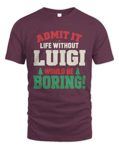 LUIGI P5 TH08 Christmas T-Shirt – “Life Without NAME Would Be Boring” - Unisex Standard T-Shirt - Maroon