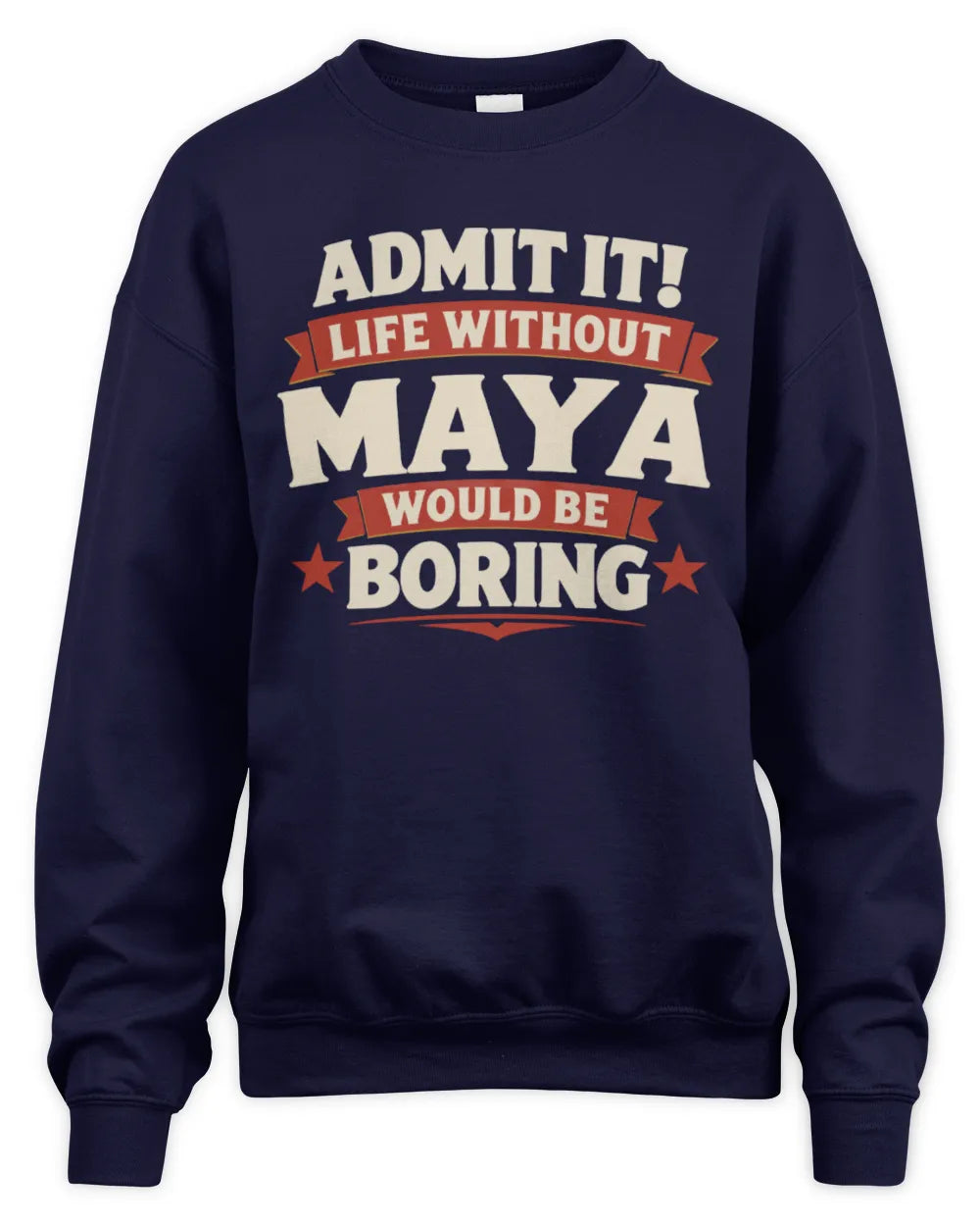 MAYA P4 KT003 Personalized Funny Quote Apparel “Life Without NAME Would Be Boring” - Unisex Sweatshirt - Navy