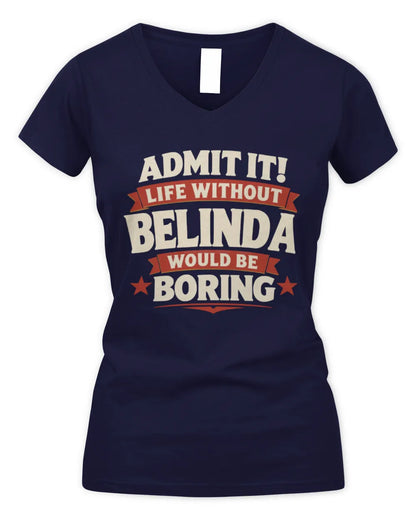 BELINDA P4 KT003 Personalized Funny Quote Apparel “Life Without NAME Would Be Boring” - Women's V-Neck T-Shirt - Navy