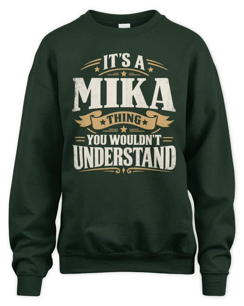 MIKA P08 TH51 - Personalized “It’s a/an [NAME] Thing – You Wouldn’t Understand” Shirt - Unisex Sweatshirt - Forest Green