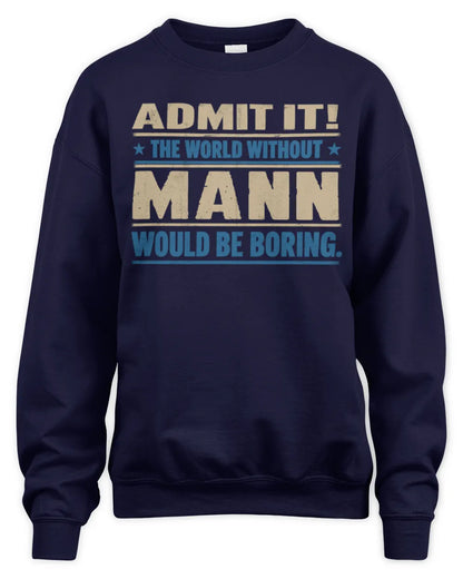 MANN TP68-K2-968 – Personalized Funny Quote Apparel “The World Without NAME Would Be Boring” - Unisex Sweatshirt - Navy