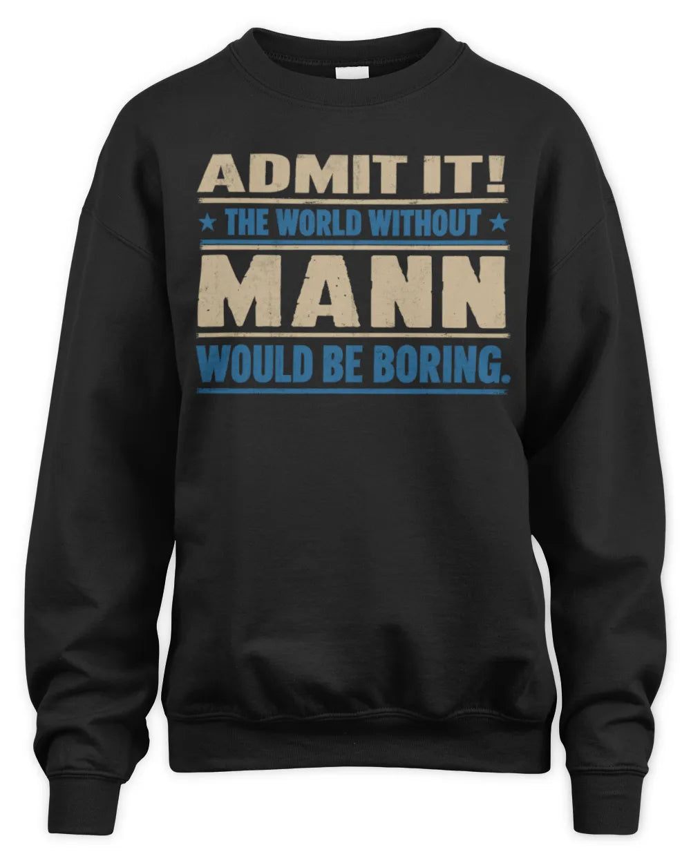 MANN TP68-K2-968 – Personalized Funny Quote Apparel “The World Without NAME Would Be Boring” - Unisex Sweatshirt - Black