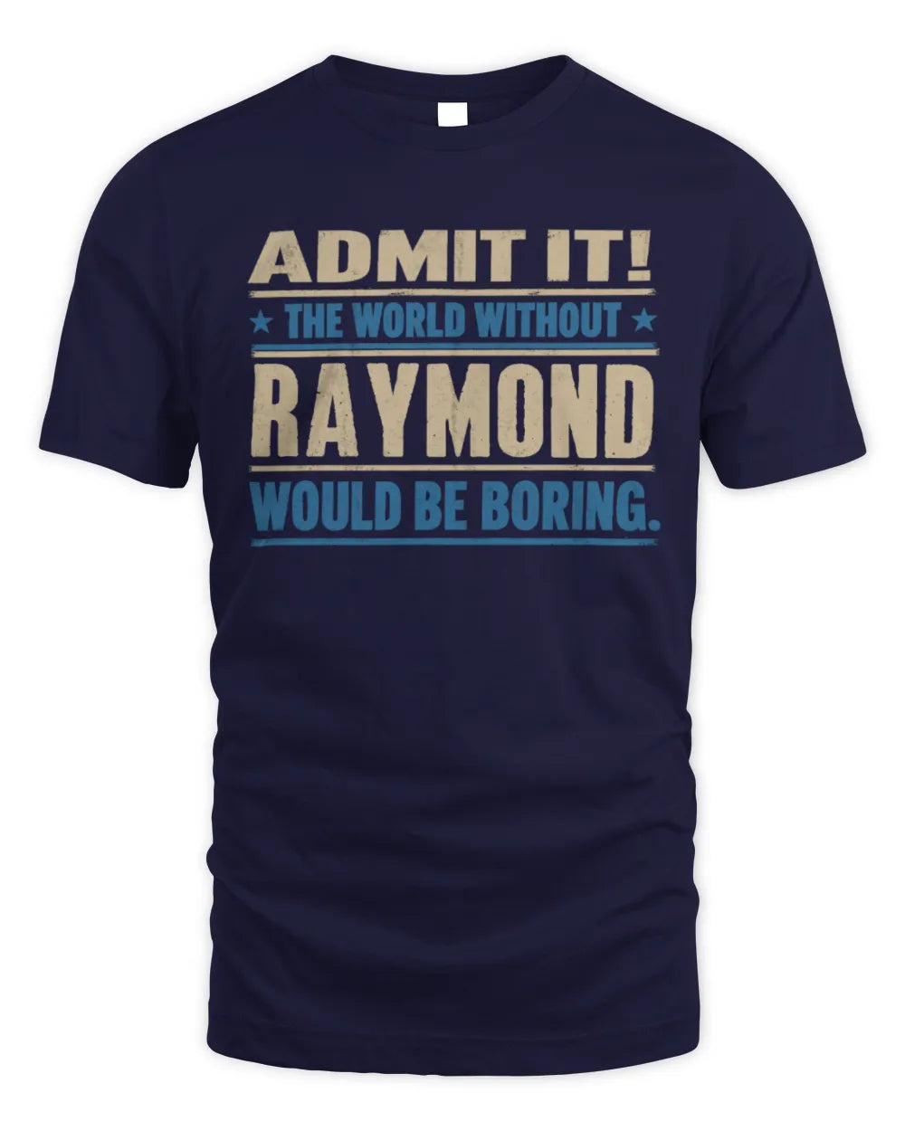 RAYMOND TP68-K2-968 – Personalized Funny Quote Apparel “The World Without NAME Would Be Boring” - Unisex Standard T-Shirt - Navy