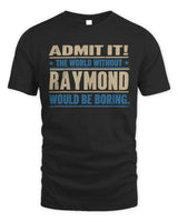 RAYMOND TP68-K2-968 – Personalized Funny Quote Apparel “The World Without NAME Would Be Boring” - Unisex Standard T-Shirt - Black