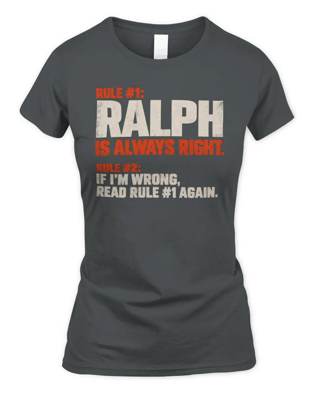 RALPH NP1-H006 
Always Right Personalized Name T-Shirt – Funny Custom Name Shirt - Women's Standard T-Shirt - Charcoal