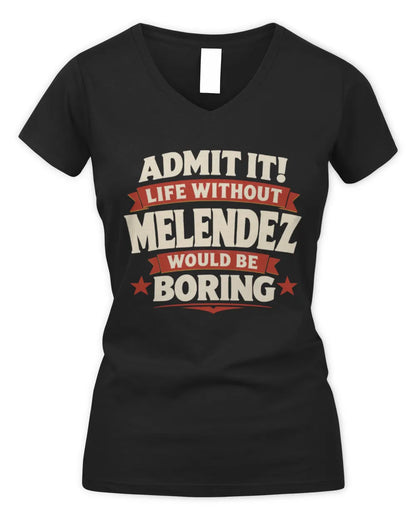 MELENDEZ P4 KT003 Personalized Funny Quote Apparel “Life Without NAME Would Be Boring” - Women's V-Neck T-Shirt - Black