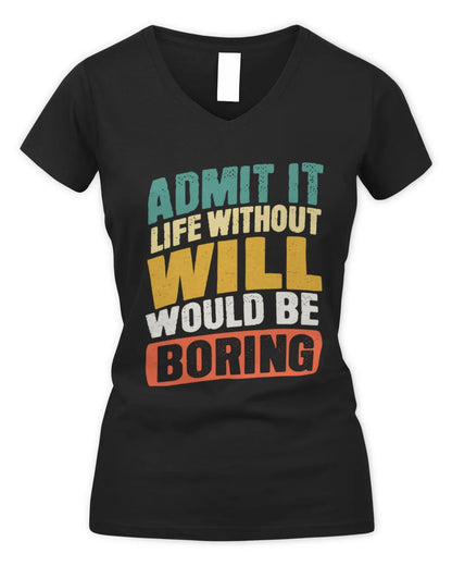 WILL TP88-K4-229
Personalized Funny Quote Apparel “Life Without NAME Would Be Boring” - Women's V-Neck T-Shirt - Black