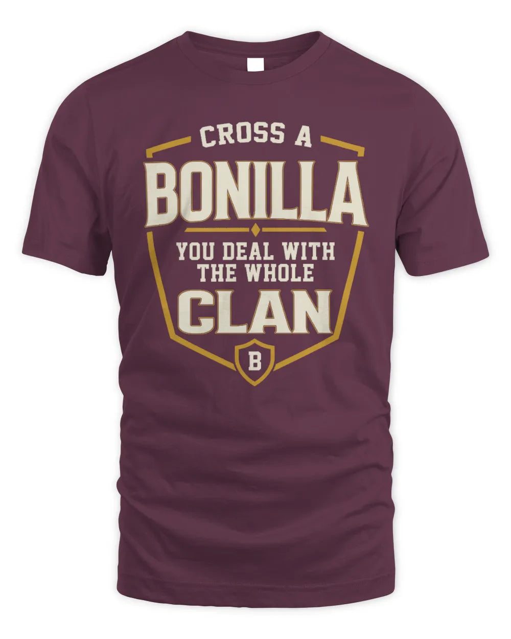 BONILLA NT1-K008 Cross A/An NAME, You Deal With the Whole Clan | Personalized Vintage T-Shirt - Unisex Standard T-Shirt - Maroon