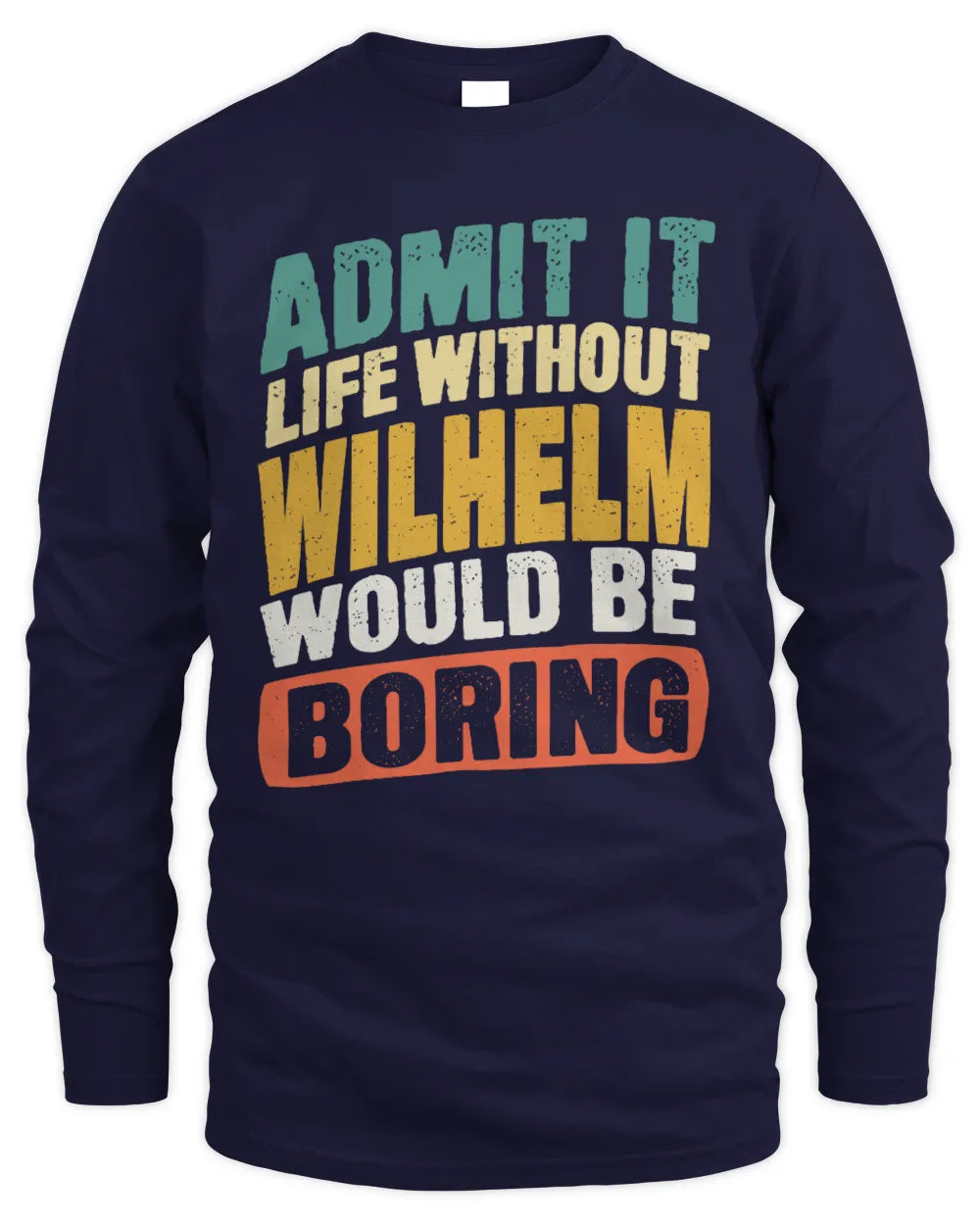 WILHELM TP88-K4-229
Personalized Funny Quote Apparel “Life Without NAME Would Be Boring” - Men's Long Sleeved T-Shirt - Navy