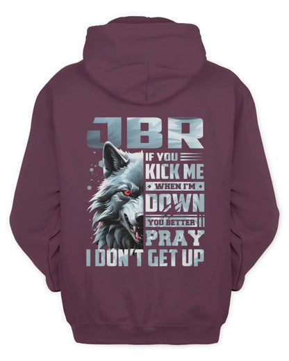 JBR AP62-K4-666 - Personalized Fierce Wolf Quote Apparel “If You Kick Me When I’m Down, You Better Pray I Don’t Get Up” - Unisex Hoodie - Maroon