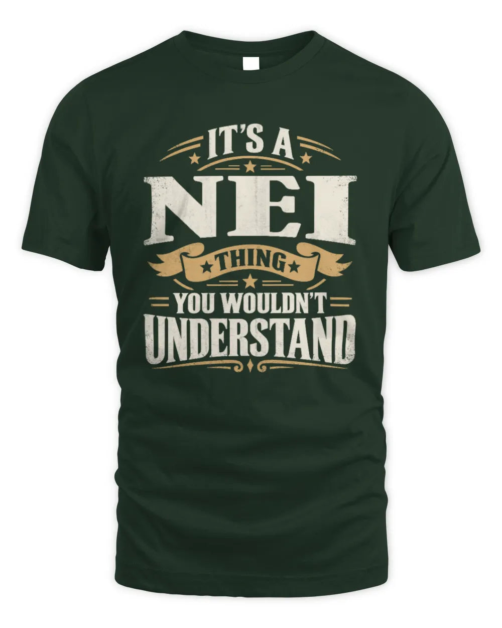 NEI P08 TH51 - Personalized “It’s a/an [NAME] Thing – You Wouldn’t Understand” Shirt - Unisex Standard T-Shirt - Forest Green