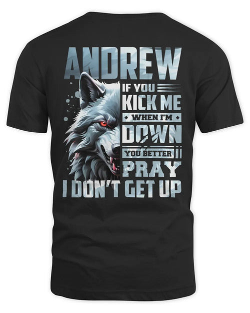 ANDREW AP62-K4-666 - Personalized Fierce Wolf Quote Apparel “If You Kick Me When I’m Down, You Better Pray I Don’t Get Up” - Unisex Standard T-Shirt - Black