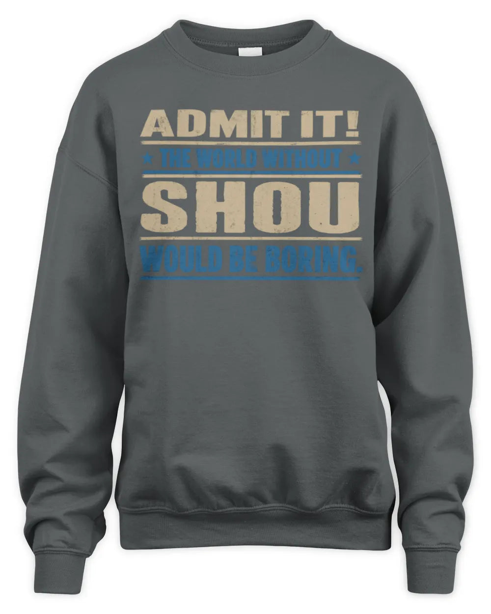 SHOU TP68-K2-968 – Personalized Funny Quote Apparel “The World Without NAME Would Be Boring” - Unisex Sweatshirt - Charcoal