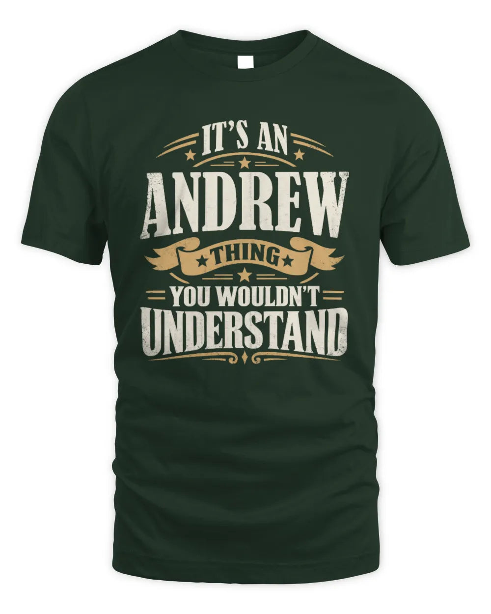 ANDREW P08 TH51 - Personalized “It’s a/an [NAME] Thing – You Wouldn’t Understand” Shirt - Unisex Standard T-Shirt - Forest Green