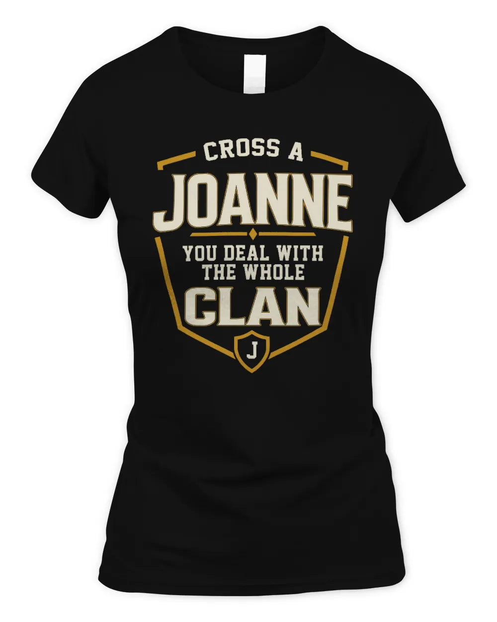 JOANNE NT1-K008 Cross A/An NAME, You Deal With the Whole Clan | Personalized Vintage T-Shirt - Women's Standard T-Shirt - Black
