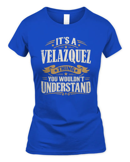 VELAZQUEZ P08 TH51 - Personalized “It’s a/an [NAME] Thing – You Wouldn’t Understand” Shirt - Women's Standard T-Shirt - Royal