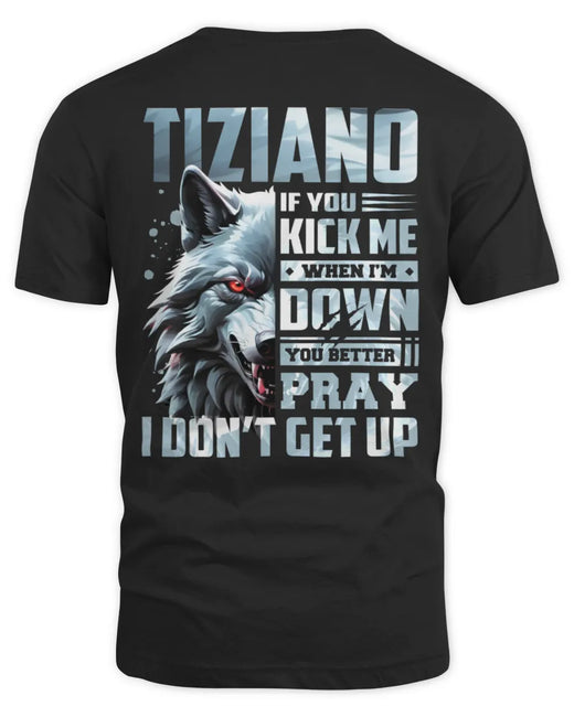 TIZIANO AP62-K4-666 - Personalized Fierce Wolf Quote Apparel “If You Kick Me When I’m Down, You Better Pray I Don’t Get Up”