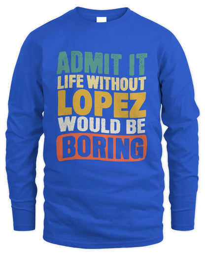 LOPEZ TP86-K3-229 Personalized Funny Quote Apparel “Life Without NAME Would Be Boring” - Men's Long Sleeved T-Shirt - Royal