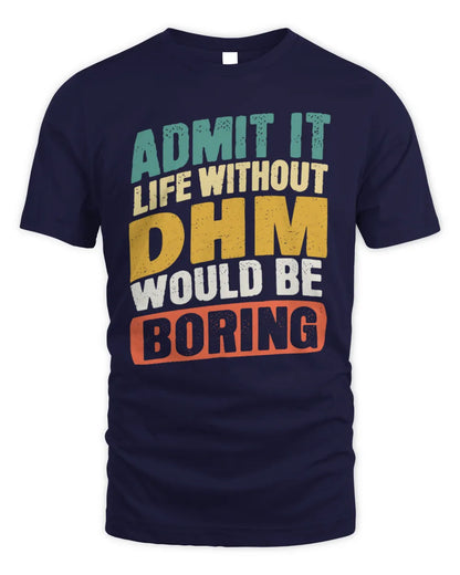 DHM TP88-K4-229
Personalized Funny Quote Apparel “Life Without NAME Would Be Boring” - Unisex Standard T-Shirt - Navy