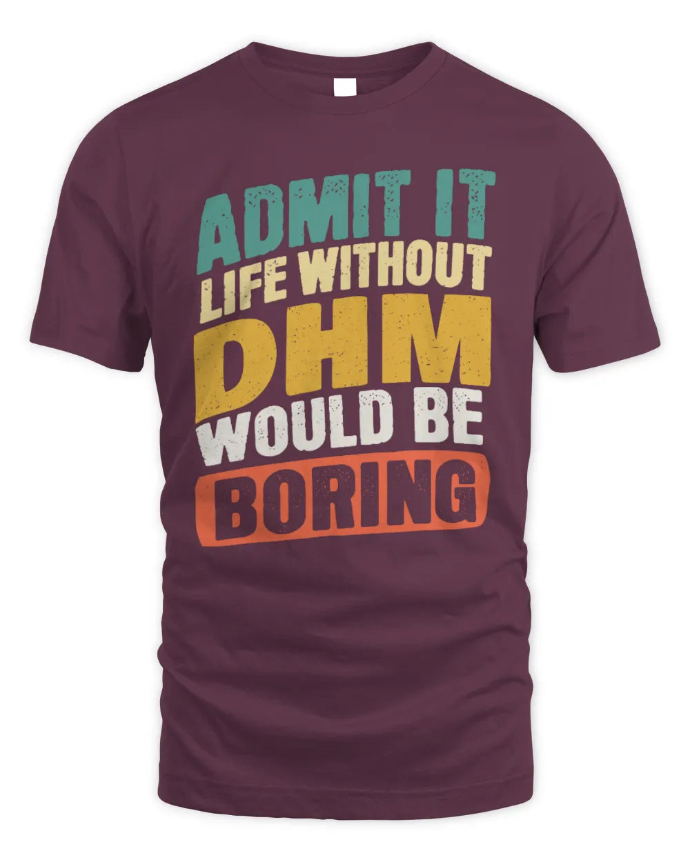 DHM TP88-K4-229
Personalized Funny Quote Apparel “Life Without NAME Would Be Boring” - Unisex Standard T-Shirt - Maroon