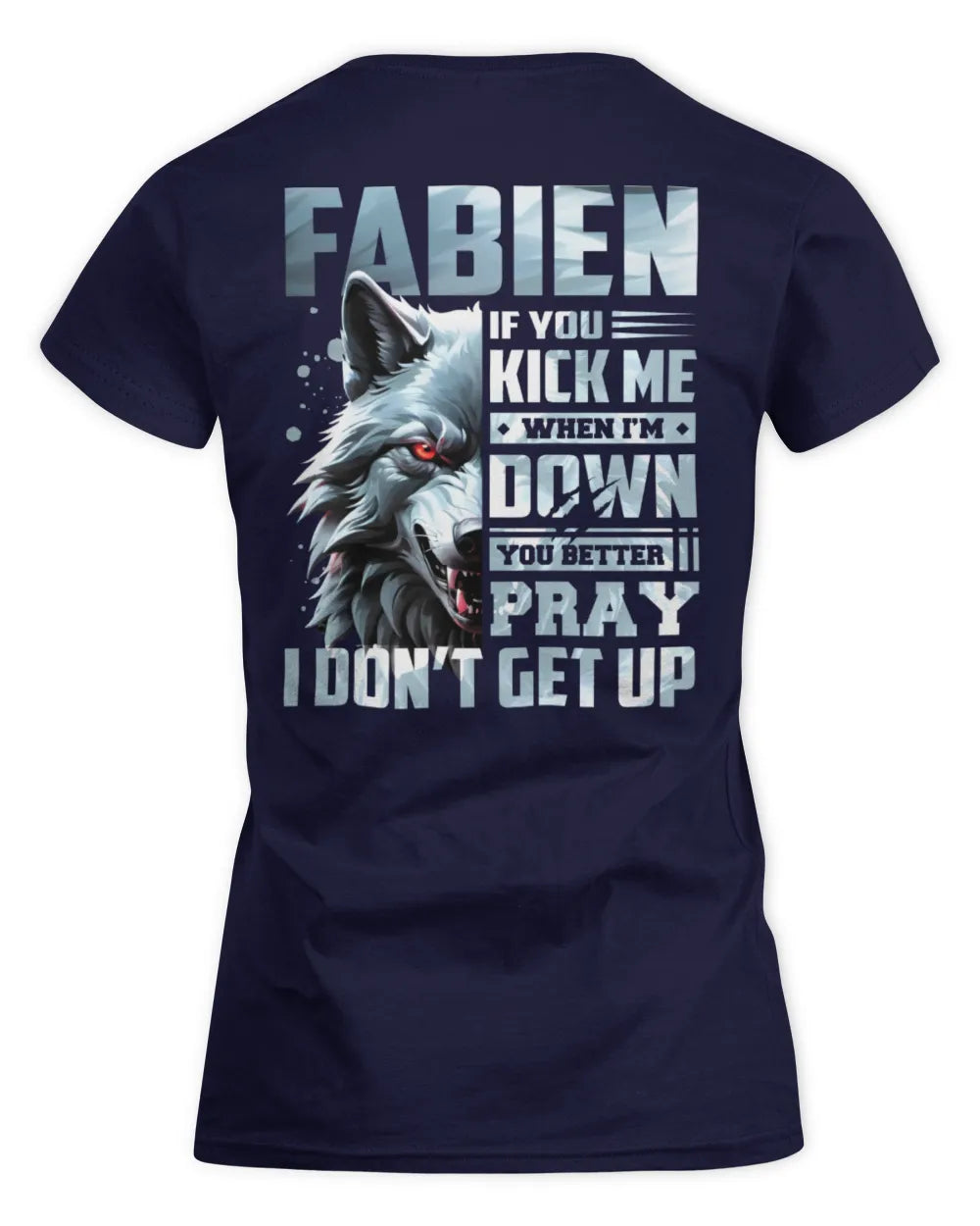 FABIEN AP62-K4-666 - Personalized Fierce Wolf Quote Apparel “If You Kick Me When I’m Down, You Better Pray I Don’t Get Up” - Women's Standard T-Shirt - Navy