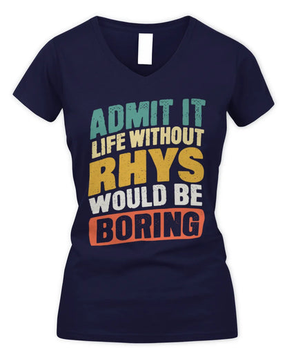 RHYS TP88-K4-229
Personalized Funny Quote Apparel “Life Without NAME Would Be Boring” - Women's V-Neck T-Shirt - Navy