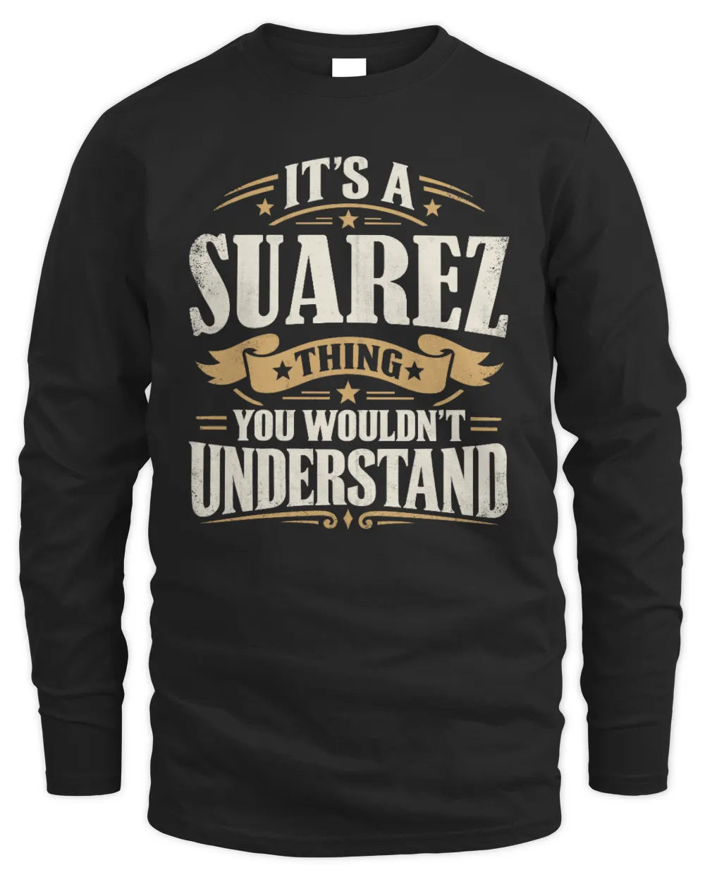 SUAREZ P08 TH51 - Personalized “It’s a/an [NAME] Thing – You Wouldn’t Understand” Shirt - Men's Long Sleeved T-Shirt - Black