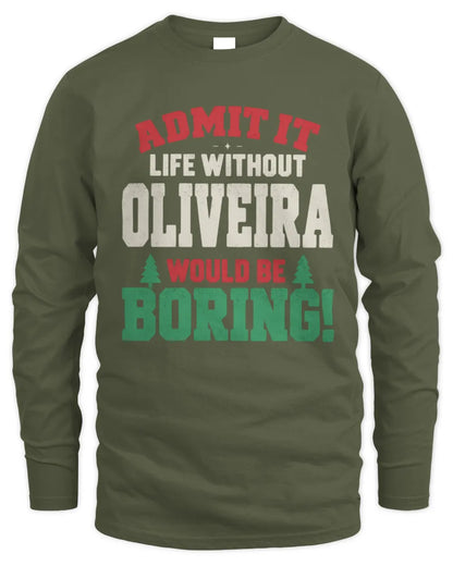 OLIVEIRA P5 TH08 Christmas T-Shirt – “Life Without NAME Would Be Boring” - Men's Long Sleeved T-Shirt - Military Green