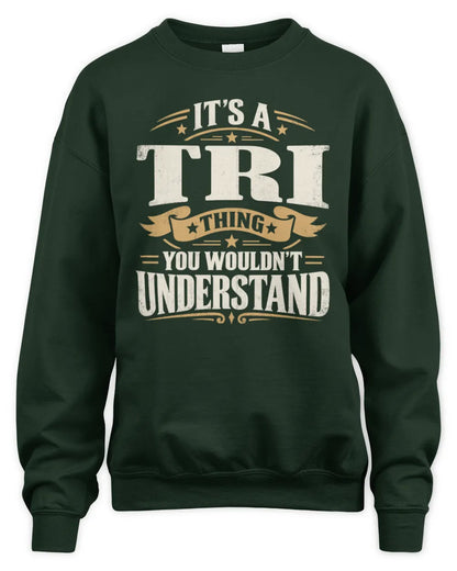 TRI P08 TH51 - Personalized “It’s a/an [NAME] Thing – You Wouldn’t Understand” Shirt - Unisex Sweatshirt - Forest Green