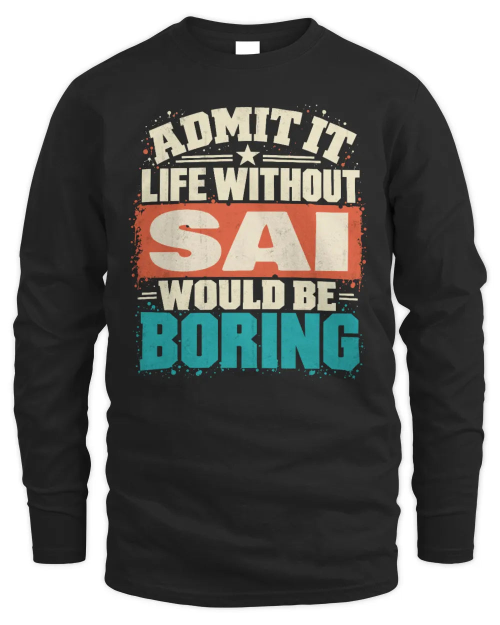 SAI P02-TH11-226 Personalized Admit It Life Without [Name] Would Be Boring T-Shirt - Custom Name Funny Gift - Men's Long Sleeved T-Shirt - Black
