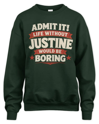 JUSTINE P4 KT003 Personalized Funny Quote Apparel “Life Without NAME Would Be Boring” - Unisex Sweatshirt - Forest Green