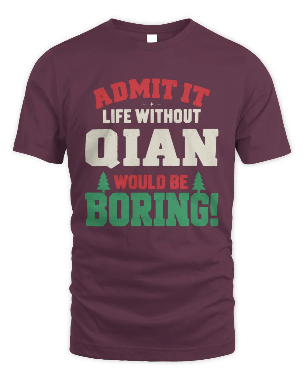 QIAN P5 TH08 Christmas T-Shirt – “Life Without NAME Would Be Boring” - Unisex Standard T-Shirt - Maroon