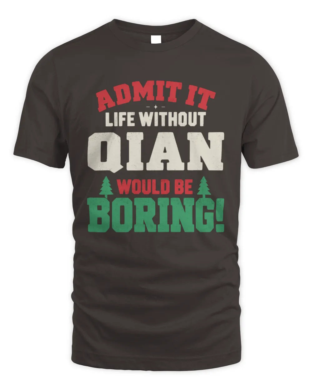 QIAN P5 TH08 Christmas T-Shirt – “Life Without NAME Would Be Boring” - Unisex Standard T-Shirt - Dark Chocolate