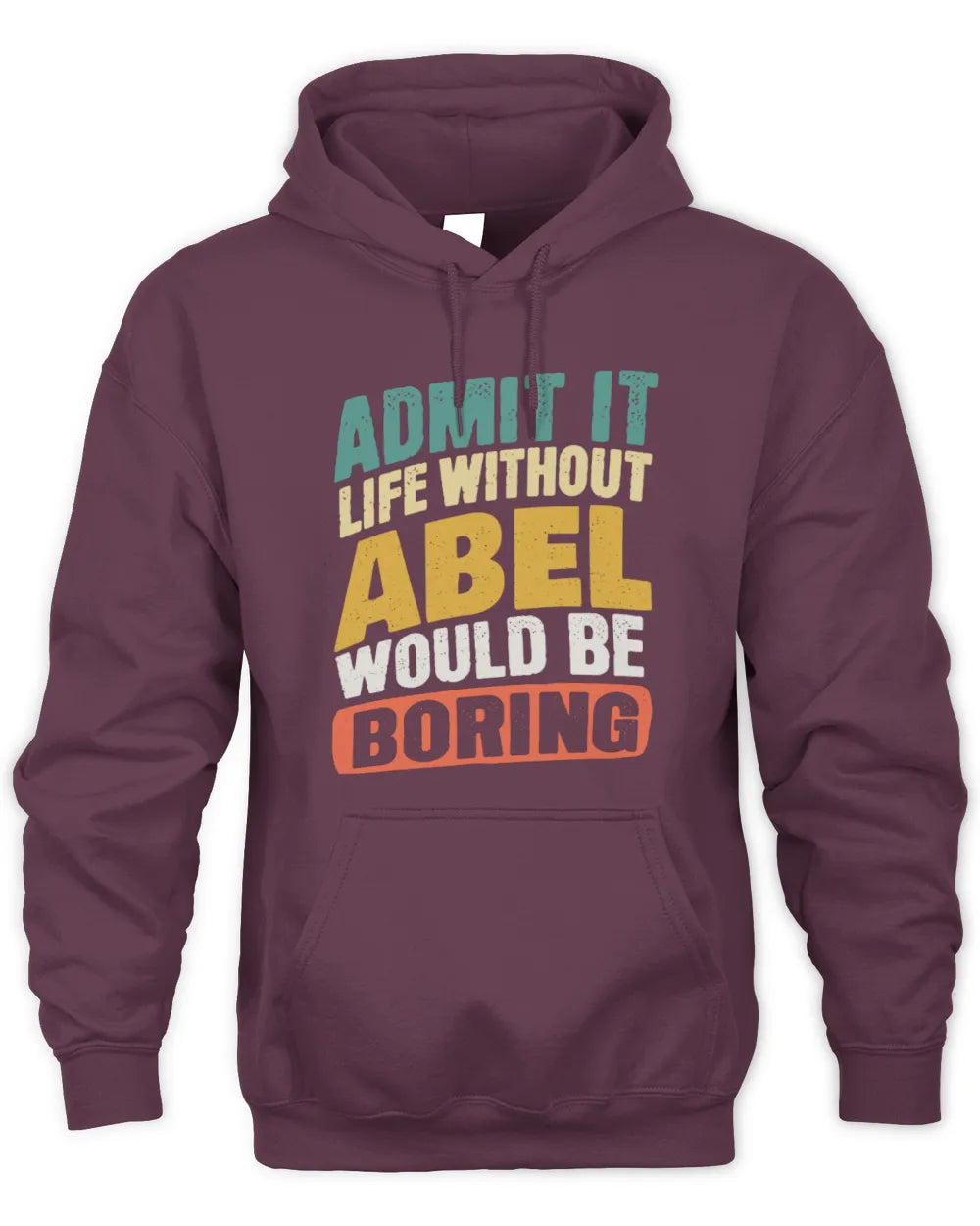 ABEL TP88-K4-229
Personalized Funny Quote Apparel “Life Without NAME Would Be Boring” - Unisex Hoodie - Maroon