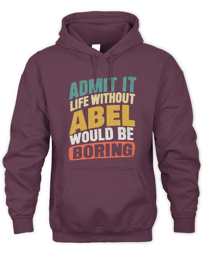 ABEL TP88-K4-229
Personalized Funny Quote Apparel “Life Without NAME Would Be Boring” - Unisex Hoodie - Maroon