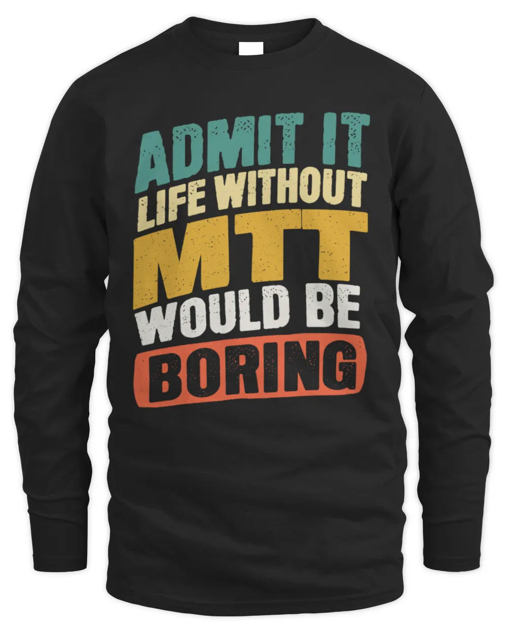 MTT TP88-K4-229
Personalized Funny Quote Apparel “Life Without NAME Would Be Boring” - Men's Long Sleeved T-Shirt - Black