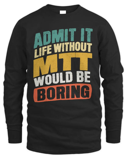 MTT TP88-K4-229
Personalized Funny Quote Apparel “Life Without NAME Would Be Boring” - Men's Long Sleeved T-Shirt - Black