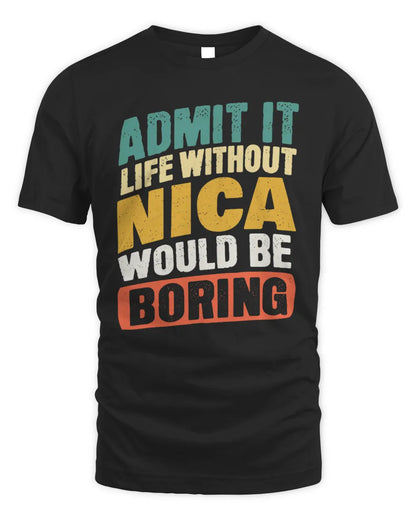 NICA TP88-K4-229
Personalized Funny Quote Apparel “Life Without NAME Would Be Boring” - Unisex Standard T-Shirt - Black