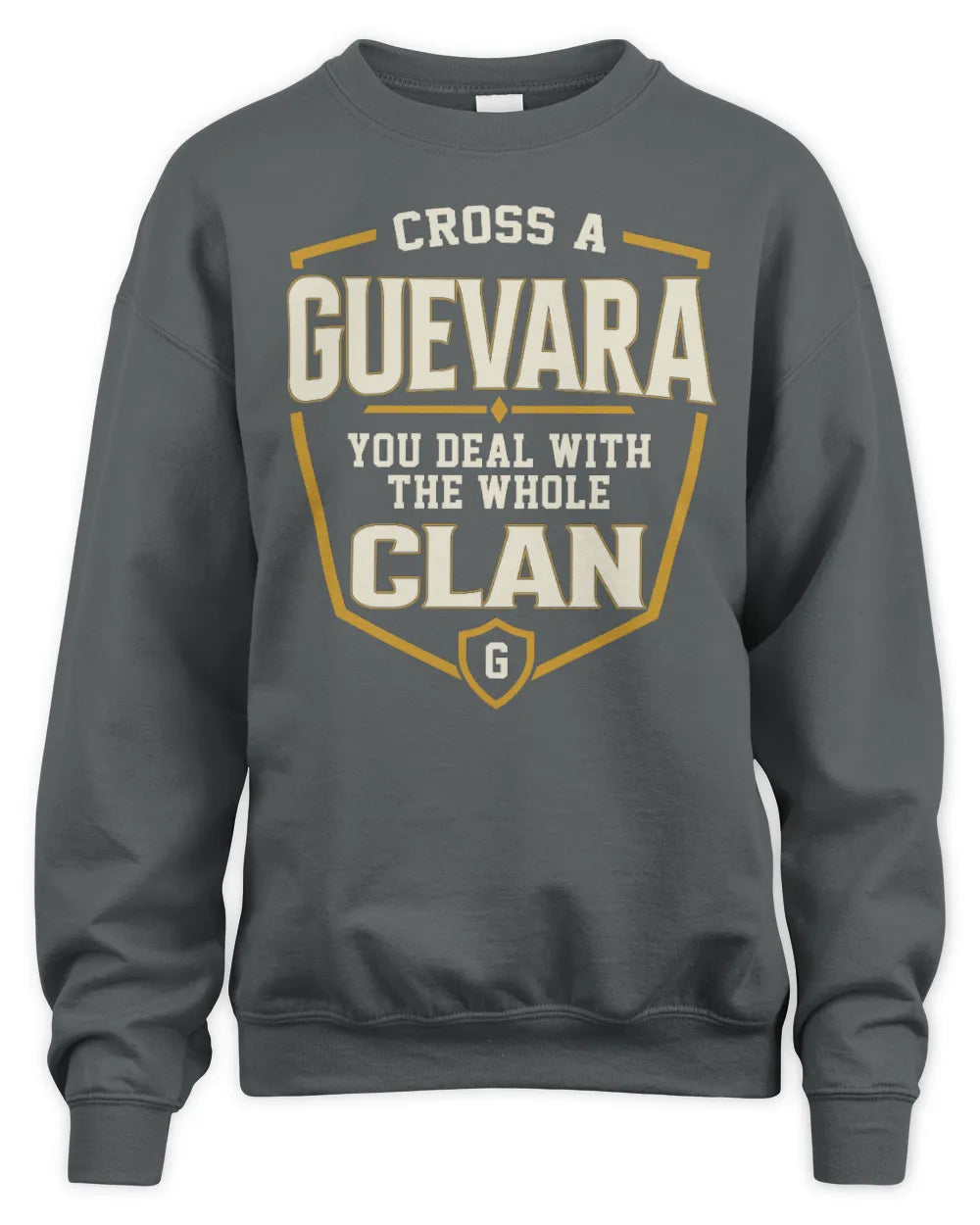 GUEVARA NT1-K008 Cross A/An NAME, You Deal With the Whole Clan | Personalized Vintage T-Shirt - Unisex Sweatshirt - Charcoal