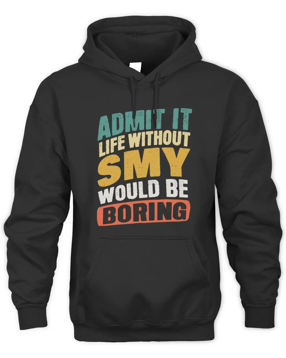 SMY TP88-K4-229
Personalized Funny Quote Apparel “Life Without NAME Would Be Boring” - Unisex Hoodie - Black